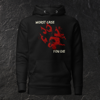 Worst Case You Die Hoodie